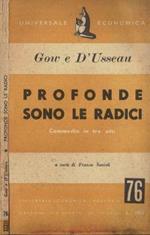 Profonde sono le radici. Commedia in tre atti