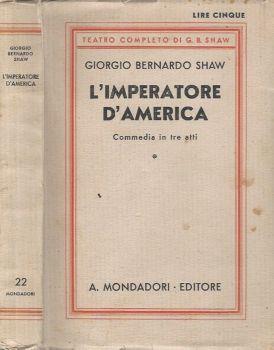 L' imperatore d'America. (The apple cart) Commedia in tre atti - George Bernard Shaw - copertina