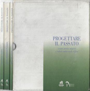 Progettare il passato centri storici minori e valori ambientali diffusi. Criteri e strumenti per il progetto – Bibliografia generale – Materiali per l'analisi - Nicola Savarese - copertina