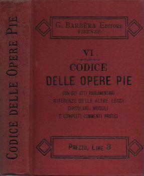 Codice completo delle Istituzioni Pubbliche di Beneficenza. con la legge 17 luglio 1890, relativo regolamento, e disposizioni transitorie, e col corredo degli atti parlamentari, riferenze, circolari, giurisprudenza e commenti - copertina