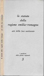 Lo statuto della regione Emilia Romagna. Atti della fase costituente