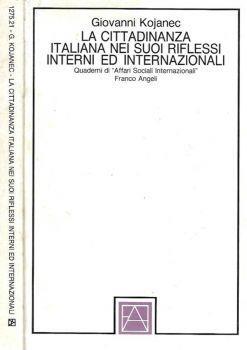 La cittadinanza italiana nei suoi riflessi interni ed internazionali - Giovanni Kojanec - copertina