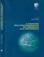 Il marketing delle comunicazioni dal monopolio alla concorrenza. L' analisi dell'evoluzione attraverso alcuni casi