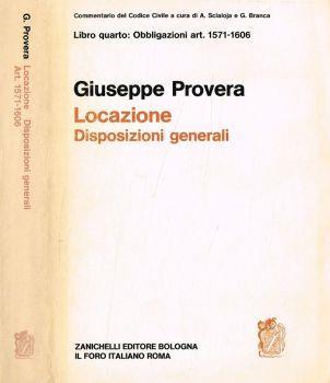 Locazione. Disposizioni generali. Libro quarto: Obbligazioni art.1571-1606 - Giuseppe Provera - copertina