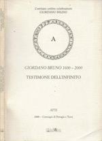 Giordano Buno 1600-2000. Testimone dell'infinito. Atti. 2000 - Convegni di Perugia e Terni