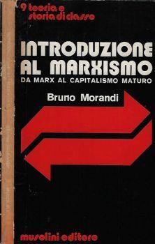 Introduzione al Marxismo. Da Marx al capitalismo maturo - Bruno Morandi - copertina