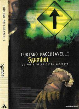 Sgumbéi. Le porte della città nascosta - Loriano Macchiavelli - copertina