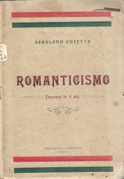 Romanticismo. Dramma in 4 atti - Gerolamo Rovetta - copertina