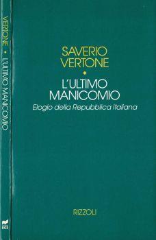 L' ultimo manicomio. Elogio della Repubblica Italiana - Saverio Vertone - copertina