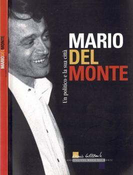 Mario Del Monte. Un politico e la sua città - Roberto Franchini - copertina