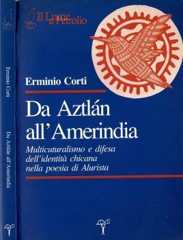 Da Aztlàn all'Amerindia. Multiculturalismo e difesa dell'identità chicana nella poesia di Alurista - Erminio Corti - copertina