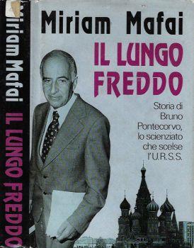 Il lungo freddo. Storia di Bruno Pontecorvo, lo scienzato che scelse l'Urss - Miriam Mafai - copertina