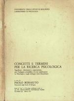 Concetti e termini per la ricerca psicologica. Significati, riferimenti e annotazioni, per l'indagine scientifica e le sue applicazioni in Psicologia e negli sviluppi inter-disciplinari