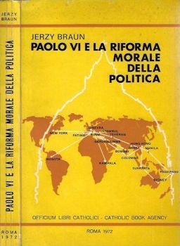 Paolo VI e la riforma morale della politica - Jerzy Braun - copertina