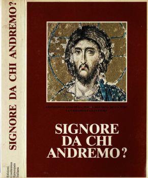 Signore, da chi andremo. Il Catechismo degli Adulti - copertina