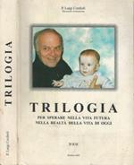 Trilogia. Per sperare nella vita futura nella realtà della vita di oggi