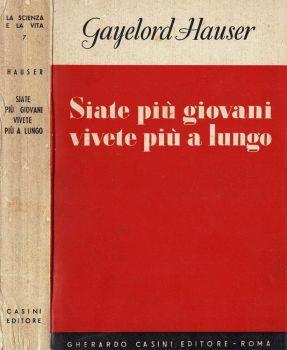 Siate più giovani vivete più a lungo - Gayelord Hauser - copertina