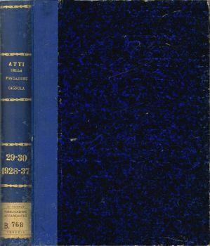 Atti della Fondazione Scientifica Cagnola. dalla sua istituzione in poi - Volume Ventinovesimo che abbraccia gli anni 1928-1933 - Volume Trentesimo che abbraccia gli anni 1934-1937 - copertina