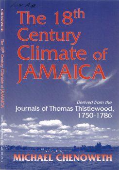 The 18.th Century Climate of Jamaica. Derived from the Journals of Thomas Thistlewood, 1750-1786 - Michael Chenoweth - copertina