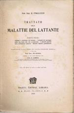 Trattato delle Malattie del lattante. Parte Prima: Sviluppo e nutrizione del lattante - I disturbi del passaggio dalla vita fetale alla vita extrauterina - I disturbi generali della costituzione corporea - Malattie infettive generalizzate