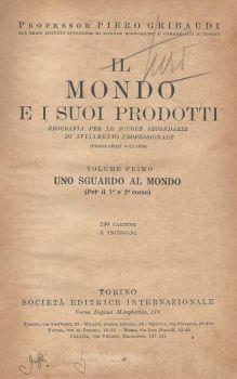 Il mondo e i suoi prodotti, volume primo. Uno sguardo al mondo (per il 1° e 2° corso) - Piero Gribaudi - copertina