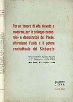 Per un tenore di vita elevato e moderno, per lo sviluppo economico e democratico del paese, affermiamo l'unità e il potere contrattuale del sindacato