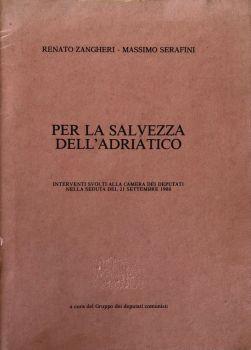 Per la salvezza dell'Adriatico. Interventi svolti alla Camera dei Deputati nella seduta del 21 settembre 1988 - Renata Zanghieri - copertina