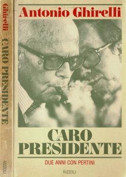 Caro presidente. Due anni con Pertini - Antonio Ghirelli - copertina