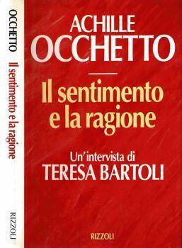 Il sentimento e la ragione. Un'intervista di Teresa Bartoli - Achille Occhetto - copertina