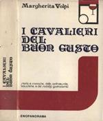 I cavalieri del buon gusto. Storia e cronache delle confraternite bacchiche e dei sodalizi gastronomici