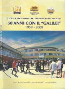 Storia e progresso del territorio mirandolese. 50 anni con il "Galilei" 1959-2009 - Fabio Baldoni - copertina