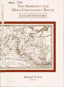 The Shortest and Most Convenient Route. Lewis and Clark in Context - copertina