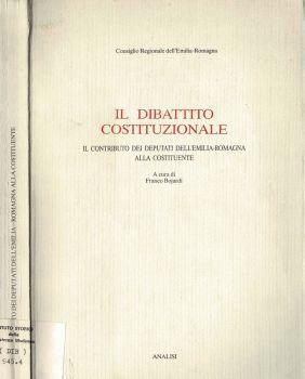 Il dibattito Costituzionale. Il contributo dei Deputati dell'Emilia - Romagna alla Costituente - Franco Bojardi - copertina