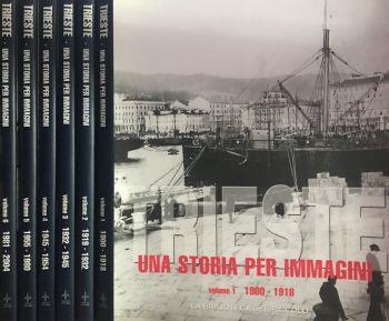 Trieste. Una storia per immagini 6voll.. 1900-1918, 1919-1932, 1932-1945, 1945-1954, 1955-1980, 1981-2004 - copertina