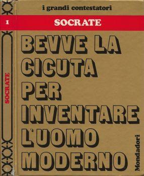 Socrate. Bevve la cicuta per inventare l'uomo moderno - Luciano Aleotti - copertina