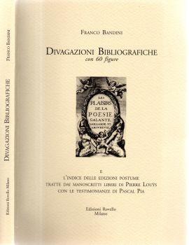 Divagazioni Bibliografiche con 60 figure. E l'indice delle edizioni postume tratte dai manoscritti liberti di Pierre Louys con le testimonianze di Pascal Pia - Franco Bandini - copertina