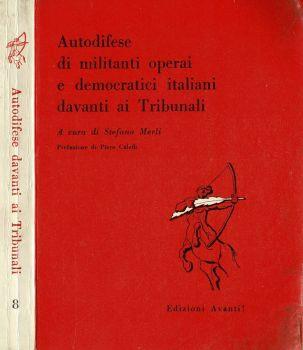 Autodifese di militanti operai e democratici italiani davanti ai Tribunali - Stefano Merli - copertina