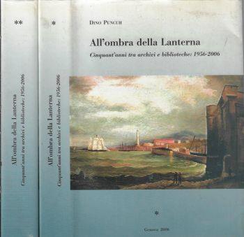 All'ombra della Lanterna Vol i, II. Cinquant'anni tra archivi e biblioteche: 1956-2006 - Dino Puncuh - copertina