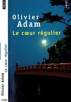 Le coeur règulier - Olivier Adam - copertina