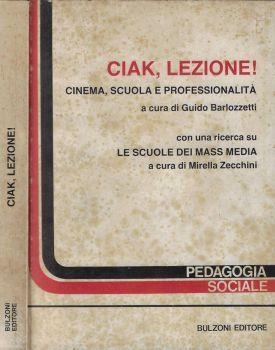 Ciak, lezione! Cinema, scuola e professionalità - Guido Barlozzetti - copertina