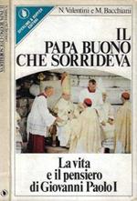 Il Papa buono che sorrideva. La vita il pensiero di Giovanni Paolo I