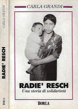Radie' Resch. Una storia di solidarietà - Carla Grandi - Libro Usato -  Borla - | IBS