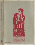 In nome della classe operaia. I ricordi di Sandor Kopacsi questore di Budapest nel 1956