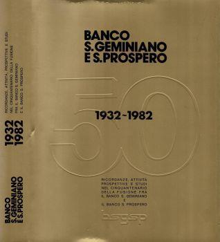 Banco S. Geminiano e S. Prospero. Ricordanze, attività, prospettive e studi nel cinquantenario della fusione fra i due istituti 1932 - 1982 - copertina