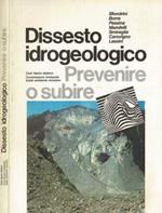 Dissesto idreogeologico. Prevenire o subire