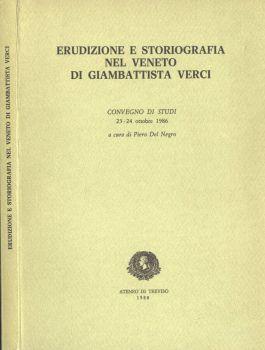 Erudizione e storiografia nel Veneto di Giambattista Verci - Piero Del Negro - copertina