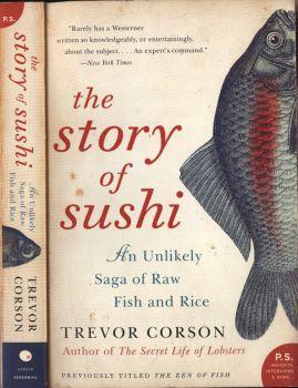 The story of sushi. An unlikely saga of raw, fish and rice - Trevor Corson - copertina