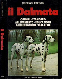 Il dalmata. Origini - Standard - Allevamento - Educazione - Alimentazione -  Malattie - Fiorenzo Fiorone - Libro Usato - De Vecchi 