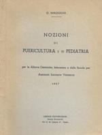 Nozioni di puericultura e di pediatria. per le Allieve Ostetriche, Infermiere e delle Scuole per Assistenti Sanitarie Visitatrici