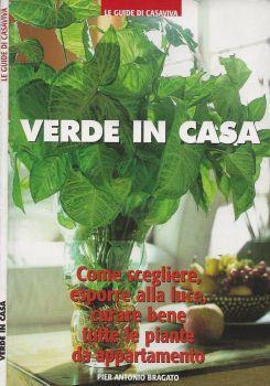 Verde in casa. Come scegliere, esporre alla luce, curare bene tutte le piante da appartamento - copertina